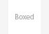 Boxed
